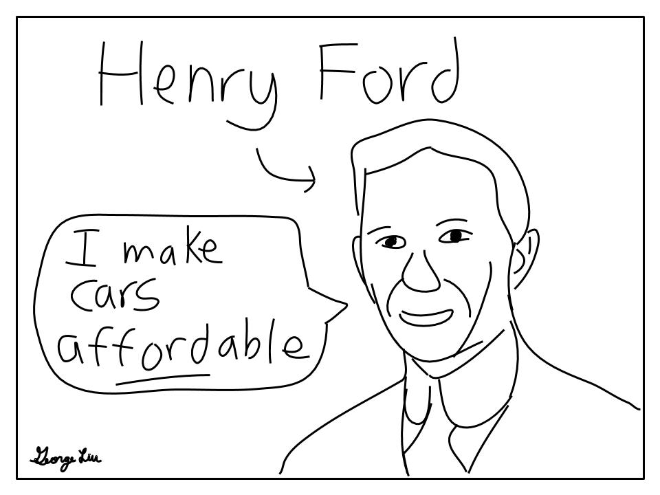 Henry Ford is portrayed on the left and says 'I make cars affordable.'